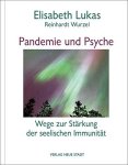 Lukas, Elisabeth und Reinhardt Wurzel: - Pandemie und Psyche : Wege zur Stärkung der seelischen Immunität : Lukas, Elisabeth und Reinhardt Wurzel: - Pandemie und Psyche : Wege zur Stärkung der seelischen Immunität :