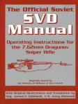 GEBHARDT, James F. [translation] - The Official Soviet SVD Manual - Operating Instructions for the 7.62mm Dragunov Sniper Rifle. Originally published by the Ministry of Defense of the U.S.S.R.