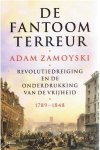 ZAMOYSKY, Adam - De fantoomterreur. Revolutiedreiging en de onderdrukking van de vrijheid 1789-1848.