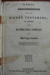 anonymus - KORTE GESCHIEDENIS VAN HET NIEUWE TESTAMENT TEN GEBRUIKE VAN KATHOLIEKE SCHOLEN EN HUISGEZINNEN