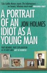 Jon Holmes - Portrait Of An Idiot As A Young Man