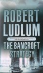 Robert Ludlum - The Bancroft Strategy