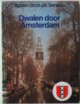 Hoek K A van den,  Illustrator : Dries Rob e.a. - Reizen door de Benelux Dwalen door Amsterdam