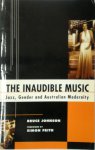 B. Johnson, S. Frith - The Inaudible Music Jazz, gender and Australian modernity