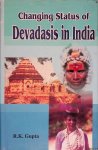 Gupta, R. K. - Changing Status of Devadasis in India