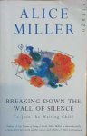 Alice Miller - Breaking Down The Wall Of Silence To Join the Waiting Child Alice Miller - Breaking Down The Wall Of Silence To Join the Waiting Child