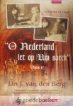 Berg, Jan J. van den - O Nederland let op uw saeck *nieuw* --- Opgedragen, in vriendschap, aan Klaas Jan Mulder ter gelegenheid van zijn 25- jarig jubileum (1958-1983)