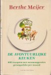 Meijer, Bertha - De avontuurlijke keuken: 600 recepten met menusuggesties gerangschikt per maand