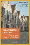 Beliën, Herman; Knevel, Paul; Tol, Ineke van - Geschiedenis op straat. Wandelen door historisch Nederland