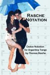 Thomas Rasche - Rasche Notation for Argentine Tango