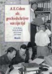 COHEN, A.E. BY J.C.H. BLOM / D.E.H. BOER / H.F. COHEN / J.F. COHEN. - A. E. Cohen als geschiedschrijver van zijn tijd.