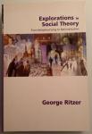 Ritzer, George - Explorations in Social Theory / From Metatheorizing to Rationalization