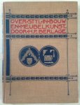 Berlage H.P. - Over stijl in bouw- en meubelkunst - met 38 reproducties naar teekeningen van den schrijver en 50 afbeeldingen naar fotografieën