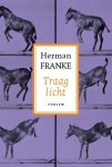 Herman Franke - Voorbij ik en waar gebeurd 3 Traag licht