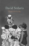 David Sedaris 51032 - Happy-Go-Lucky 'Unquestionably the king of comic writing' Guardian