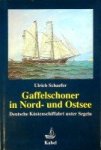 Schaefer, U - Gaffelschoner in Nord- und Ostsee Deutsche Kustenschiffahrt unter Segeln
