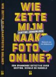 Jongebloed, Jantine - Wie zette mijn Naaktfoto's online?: Een spannende detective over sexting, schuld en sukkels