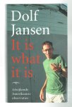 Jansen, Dolf - It is what it is / afwijkende Amerikaanse observaties