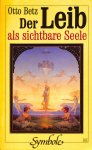 Betz, Otto - De leib als sichtbare seele. Betz, Otto - De leib als sichtbare seele.