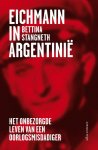 Bettina Stangneth - Eichmann in Argentinië
