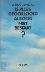 A. van Dantzig - Is alles geoorloofd als God niet bestaat? Over geestelijke gezondheidszorg en maatschappij
