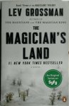 Grossman, Lev - The Magician's Land Book 3 of The Magicians Library