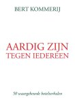 Bert Kommerij - Aardig zijn tegen iedereen
