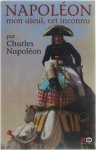 Charles Napoléon - Napoléon mon aïeul, cet inconnu