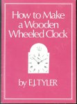 Eric J. Tyler, T. D. Walshaw - How to make a wooden wheeled clock