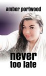 Amber Portwood - Never Too Late Amber Portwood - Never Too Late