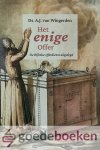 Wingerden, Ds. A.J. van - Het enige Offer *nieuw* --- De Bijbelse offerdienst uitgelegd Wingerden, Ds. A.J. van - Het enige Offer *nieuw* --- De Bijbelse offerdienst uitgelegd