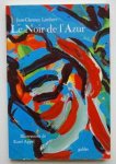APPEL, KAREL - Jean-Clarence Lambert, - Le Noir de l'Azur,