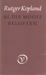 Kopland, Rutger - Al die mooie beloften