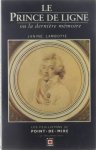 Lambotte Janine - Le Prince de Ligne, ou la dernière mémoire