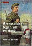 Henk van de Berkt - Grenssoldaat tegen wil en dank