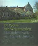 Bierling, Andries - De Weem van Westeremden. Het andere werk van Henk Helmantel