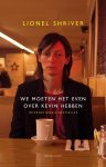 Lionel Shriver - We Moeten Het Even Over Kevin Hebben