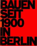 Rave, Rolf, Hans-Joachim Knöfel, - Bauen seit 1900 in Berlin. [With map].