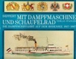 Deppert, W - Mit Dampfmaschine und Schaufelrad Die Dampfschiffahrt auf dem Bodensee 1817-1967
