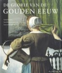 Kiers, Judikje & Fieke Tissing - De glorie van de Gouden Eeuw. Schilderijen, beeldhouwkunst en kunstnijverheid. Nederlandse kunst uit de 17de eeuw. Schilderijen, beeldhouwkunst en kunstnijverheid