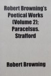 Robert Browning - Robert Browning's Poetical Works (Volume 2); Paracelsus. Str