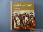 Edward De Maesschalck. - Oranje tegen Spanje - Eenheid en scheiding van de Nederlanden onder de Habsburgers (1500-1648).