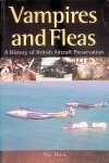 Brew, Alec - Vampires and Fleas: A History of the British Aircraft Preservation Movement