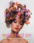 David Wills 183908 - Switched On: Women Who Revolutionized Style in the '60s.