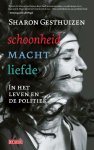 Sharon Gesthuizen - Schoonheid macht liefde In het leven en de politiek