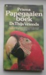 VRIENDS, THIJS, - Prisma papegaaien boek.