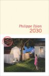 Philippe Djian - 2030 Philippe Djian - 2030
