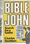 STODDART, Charles N. - Bible John - Search for a Sadist.