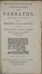 Coccejus, Johannes - Ondersoeck van den aert ende natuyre des sabbaths, en den ruste des Nieuwen Testaments, / door Johannes Coccejus. Waer by komen getuygenissen van oude en nieuwe leeraers