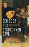 Els Boon ; Sebastiaan 't Hart ; Annemarie Houkes - Een door God geschonken gave